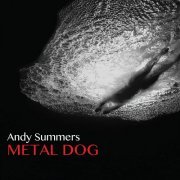 Andy Summers - Metal Dog (2015)