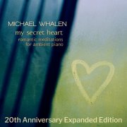 Michael Whalen - My Secret Heart (20th Anniversary Expanded Edition) (2025) [Hi-Res]