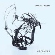 Lopez Trio - Matanzas (2023)