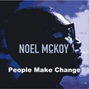 Noel Mckoy - People Make Change (2019)