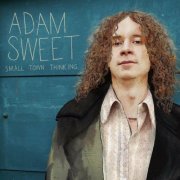 Adam Sweet - Small Town Thinking (2013)