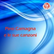 Pino Camagna - Pino Camagna e le sue canzoni (1985/2026)