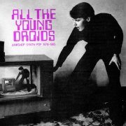 VA - All The Young Droids: Junkshop Synth Pop 1978-1985 (Compiled by Philip King) (2025)