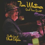 Tim Whitmer Good Time Quartet - Tim Whitmer Good Time Quartet Double Live at Black Dolphin (2024)