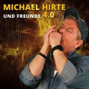 Michael Hirte - Michael Hirte und Freunde 4.0 (2024)