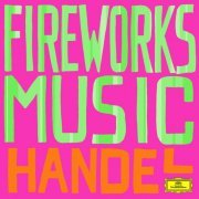 Orpheus Chamber Orchestra, Rafael Kubelik, Karl Richter - Handel: Fireworks (2007)