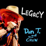 Dan T. and the Crew - LEGACY (2024) [Hi-Res]