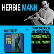 Herbie Mann - Right Now + Do the Bossa Nova with Herbie Mann (2017)