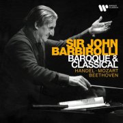 Sir John Barbirolli - Baroque & Classical Music: Handel, Mozart, Beethoven... (2024) [Hi-Res]