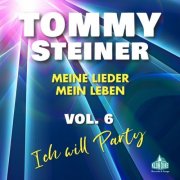 Tommy Steiner - Meine Lieder, mein Leben Vol. 6 (Ich will Party) (2026)