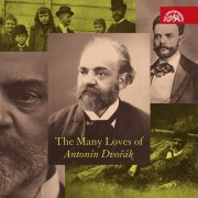 Various Artists - The Many Loves of Antonín Dvořák (2021)