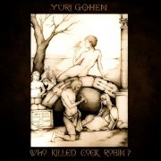 Yuri Gohen - Who Killed Cock Robin? (2025)