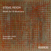 Ensemble LINKS & Rémi Durupt - Steve Reich: Music for 18 Musicians (2020) [Hi-Res]