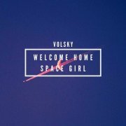 Volsky - Welcome Home Space Girl (2020)