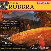 Howard Shelley, Susan Bickley & Richard Hickox - Rubbra: Sinfonia Concertante, The Morning Watch, A Tribute & Ode to the Queen (2001)