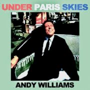 Andy Williams, Quincy Jones, Dave Grusin - Under Paris Skies (Remastered) (2020) [Hi-Res]