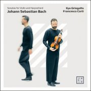 Ilya Gringolts & Francesco Corti - J. S. Bach: Sonatas for Violin and Harpsichord (2025) [Hi-Res]