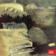 Prague Philharmonic Choir, Lubomír Mátl, Josef Veselka - Pauer, Martinů: Madrigals (2015)
