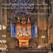 Nicolas Haigh - Nicolaus Bruhns: The Complete Organ Works; Vincent Lübeck: Ich ruff zu dir Herr Jesu Christ (2025)