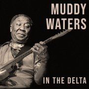 Muddy Waters - In The Delta (2025)