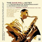 Dave Pell - Plays Irving Berlin, Rodgers & Hart And Burke & Van Heusen: The Complete Trend & Kapp Recordings 1953-1956 (2017)