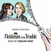 Caroline Shaw - Fleishman Is in Trouble (Original Soundtrack) (2022)