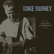 Mike Guiney - The Grace of Eloquence (2025)