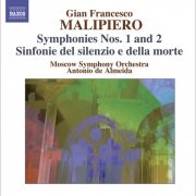 Antonio de Almeida & Moscow Symphony Orchestra - Malipiero: Symphonies, Vol. 2 - Nos. 1 and 2 & Sinfonie del Silenzio e de la Morte (2009)