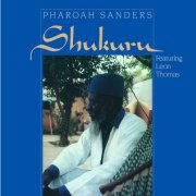 Pharoah Sanders - Shukuru (1987)