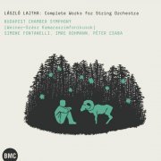 Budapest Chamber Symphony - Lajtha: Complete Works for String Orchestra (2016)