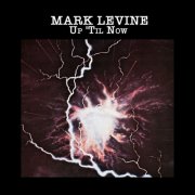 Mark Levine - Up 'Til Now (2025) [Hi-Res]