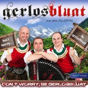 Gerlosbluat Aus Dem Zillertal - Don't Worry, Be Gerlosbluat (2019)