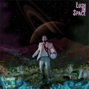 Lehmann B. Smith - Lush in Space (2019)