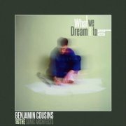 Benjamin Cousins - What We Dream it to Be (2026)