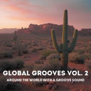 VA - Global Grooves Vol. 2 (Around The World with a Groove Sound) (2026)