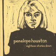 Penelope Houston - Eighteen Stories Down (2003)