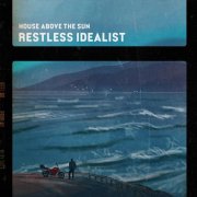 House Above The Sun - Restless Idealist (2025)