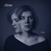 Tilley - close. (2018)