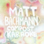 Matt Bachmann - Compost Karaoke (2025) Hi-Res
