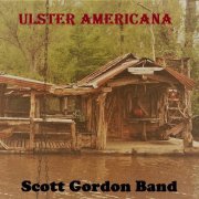 Scott Gordon Band - Ulster Americana (2021)