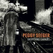 Peggy Seeger - Everything Changes (2014)