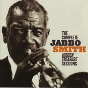 Jabbo Smith - The Complete Hidden Treasure Sessions (2008)