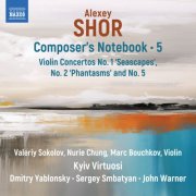 Valeriy Sokolov, Nurie Chung, Marc Bouchkov, Kyiv Virtuosi, Dmitry Yablonsky, Sergey Smbatyan, John Warner - Alexey Shor: Composer's Notebook, Vol. 5 (2025) [Hi-Res]