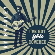 Ry Bradley - I've Got You Covered (2021)