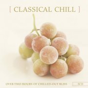 VA - Classical Chill: Over Two Hours Of Chilled Out Bliss (2016)