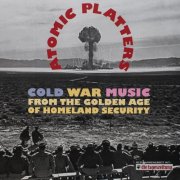 VA - Atomic Platters: Cold War Music From the Golden Age of Homeland Security (2005)
