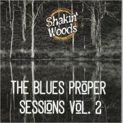 Shakin' Woods - The Blues Proper Sessions Vol. 2 EP (2021) [CD Rip]