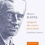 Dominique Merlet - Maurice Ravel - Intégrale des œuvres pour piano [2CD] (2009)