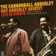 The Cannonball Adderley,Nat Adderley Quintet - What Is This Thing Called Soul (Live In Europe, 1960) 320 kbps