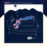 Tóth - You and Me and Everything (2021) [Hi-Res]